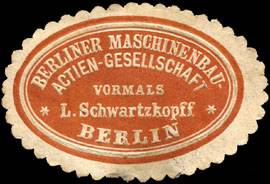 Berliner Maschinenbau Actien - Gesellschaft vormals L. Schwartzkoff - Berlin