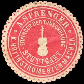 A. Sprenger - Königlicher Hofinstrumentenmacher - Erfinder der Tonschraube - Stuttgart