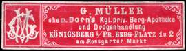 G. Müller ehemalige Dorns Königlich privilegierte Berg - Apotheke und Drogenhandlung - Königsberg in Preussen