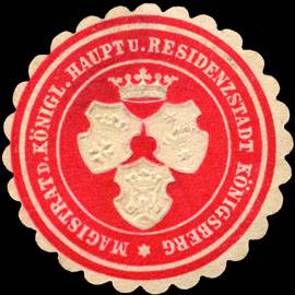 Magistrat der Königlichen Haupt und Residenzstadt Königsberg