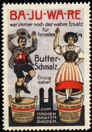 Ba - Ju - Wa - Re Butterschmalz