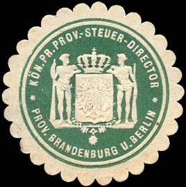 Königlich Preussischer Prov. - Steuer - Director - Provinz Brandenburg und Berlin