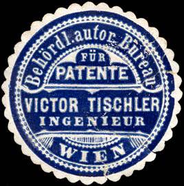 Behördlich autorisiertes Bureau für Patente Victor Tischler - Ingenieur - Wien