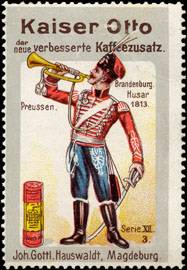 Kaiser Otto der neue verbesserte Kaffeezusatz - Preussen - Brandenburger Husar 1813