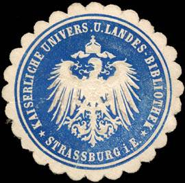 Kaiserliche Universitäts und Landes - Bibliothek - Strassburg