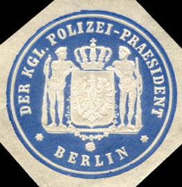 Der Königliche Polizei - Praesident - Berlin