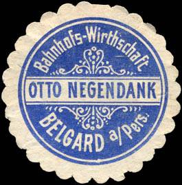 Bahnhofs - Wirthschaft Otto Negendank - Belgard