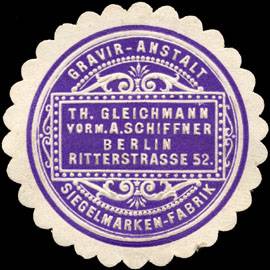Siegelmarken - Fabrik - Gravir - Anstalt Th. Gleichmann vormals A. Schiffner Berlin