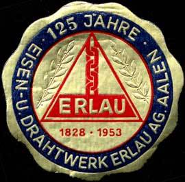 125 Jahre Eisen- und Drathwerk Erlau AG - Aalen
