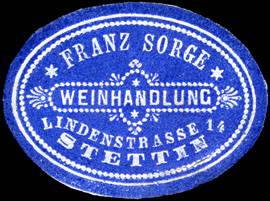 Weinhandlung Franz Sorge - Stettin