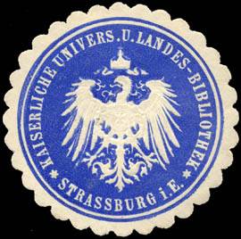 Kaiserliche Universitäts und Landes - Bibliothek - Strassburg i. E.