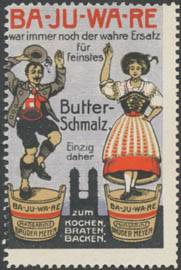 Ba-Ju-Wa-Re Butter-Schmalz