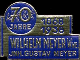 70 Jahre Wilhelm Meyer Inhaber: Gustav Meyer