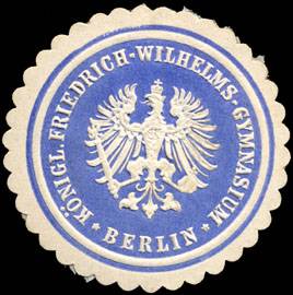Königliche Friedrich - Wilhelms - Gymnasium - Berlin