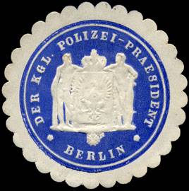 Der Königliche Polizei - Präsident - Berlin