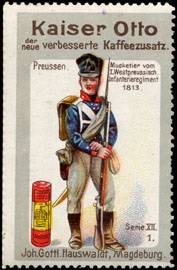 Kaiser Otto der neue verbesserte Kaffeezusatz Preussen - Musketier vom I. Westpreussischen Infanterieregiment 1813