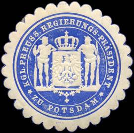 Königlich Preussischer Regierungs - Präsident zu Potsdam