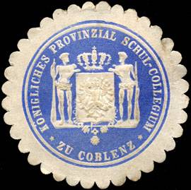 Königliches Provinzial Schul - Collegium zu Coblenz