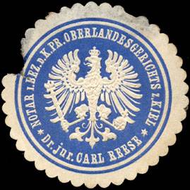 Notar im Bezirk des Königlich Preussischen Oberlandesgerichts zu Kiel - Dr. jur. Carl Reese