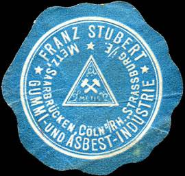Gummi - und Asbest - Industrie Franz Stubert - Metz, Saarbrücken, Cöln / Rhein, Strassburg / Elsass