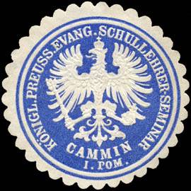 Königlich Preussische evangelisches Schullehrer - Seminar Cammin