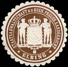 Staatsanwaltschaft bei dem Koeniglich Preussischen Landgericht - Elbing