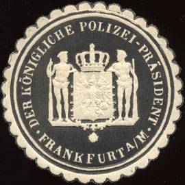 Der Königliche Polizei - Präsident Frankfurt / Main
