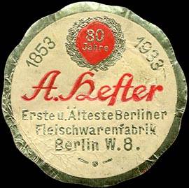 80 Jahre A. Hefter - Erste und Älteste Berliner Fleischwarenfabrik