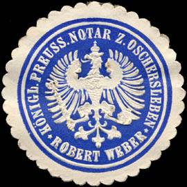 Robert Weber - Königlich Preussischer Notar zu Oschersleben