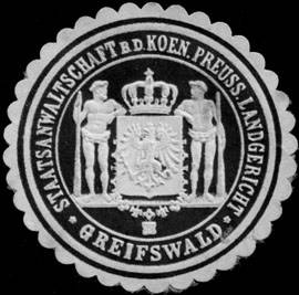 Staatsanwaltschaft bei dem Koeniglich Preussischen Landgericht - Greifswald