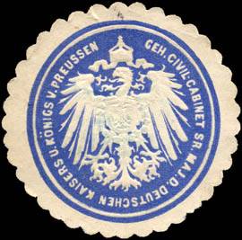 Geheimes Civil - Cabinet Seiner Majestät des Deutschen Kaisers und Königs von Preussen