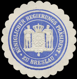 K. Regierungs Präsident zu Breslau