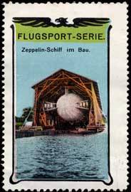Zeppelin - Schiff im Bau