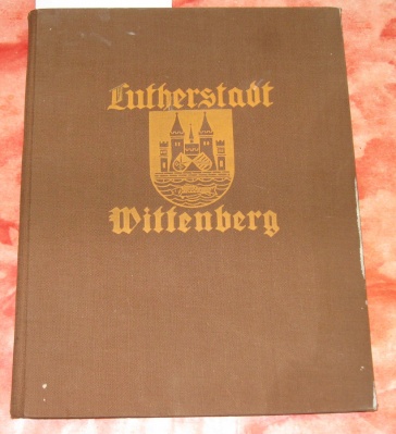 Lutherstadt Wittenberg Buch,Heimat-Literatur 1927,viele Bilder